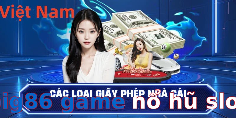 big86 game nổ hũ slot